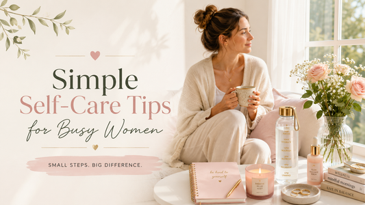 Simple Self-Care Tips and Daily Routines for Busy Women