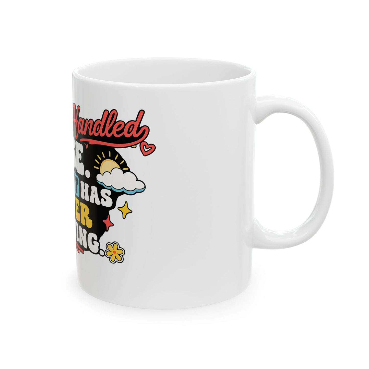 Funny Coffee Mug — "You’ve Handled Worse, This Just Has Better Lighting" Ceramic Mug (11oz & 15oz)