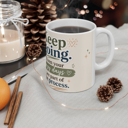 Keep Going Inspirational Ceramic Mug — "Even Your Lazy Days Are Part of the Process"